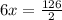 6x=\frac{126}{2}