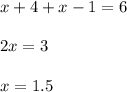 x+4+x-1=6\\\\2x=3\\\\x=1.5