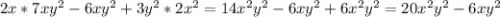 2x*7xy^2-6xy^2+3y^2*2x^2=14x^2y^2-6xy^2+6x^2y^2=20x^2y^2-6xy^2