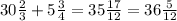 30\frac{2}{3} +5\frac{3}{4} =35\frac{17}{12} =36\frac{5}{12}