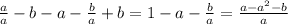 \frac{a}{a}-b-a-\frac{b}{a}+b=1-a-\frac{b}{a}=\frac{a-a^2-b}{a}