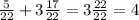 \frac{5}{22}+3\frac{17}{22} =3\frac{22}{22} =4