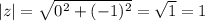 |z| = \sqrt{0^{2} + (-1)^{2} } = \sqrt{1} = 1