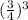 ( \frac{3}{4} )^{3}