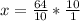 x = \frac{64}{10} * \frac{10}{1}