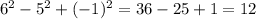 {6}^{2} - {5}^{2} + ( - 1)^{2} = 36 - 25 + 1 = 12