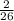 \frac{2}{26}