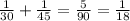 \frac{1}{30} +\frac{1}{45} = \frac{5}{90}=\frac{1}{18}