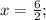 x=\frac{6}{2};