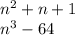 n^{2} +n+1\\ n^{3} -64