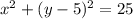 x^{2} +(y-5)^{2}=25