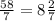 \frac{58}{7} =8 \frac{2}{7}