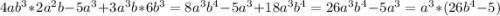 4ab^3*2a^2b-5a^3+3a^3b*6b^3=8a^3b^4-5a^3+18a^3b^4=26a^3b^4-5a^3=a^3*(26b^4-5)