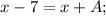 x-7=x+A;