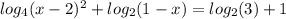 log_{4} (x-2)^{2} +log_{2}(1-x)=log_{2}(3) +1