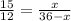 \frac{15}{12}=\frac{x}{36-x}