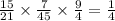 \frac{15}{21} \times \frac{7}{45} \times \frac{9}{4} = \frac{1}{4}