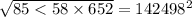 \sqrt{85 < 58 \times 652} = 14249 {8}^{2}