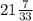 21\frac{7}{33}