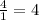 \frac{4}{1} = 4