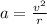 a = \frac{v { }^{2} }{r}