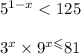 {5}^{1 - x} < 125 \\ \\ {3}^{x} \times {9}^{x \leqslant } 81