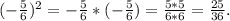 (-\frac{5}{6})^{2}=-\frac{5}{6}*(-\frac{5}{6})=\frac{5*5}{6*6}=\frac{25}{36}.