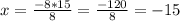 x=\frac{-8*15}{8} =\frac{-120}{8} = -15