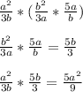 \frac{a^{2} }{3b} *(\frac{b^{2} }{3a} * \frac{5a}{b}) \\\\\frac{b^{2} }{3a} * \frac{5a}{b} = \frac{5b}{3} \\\\\frac{a^{2} }{3b} *\frac{5b}{3} = \frac{5a^{2} }{9}