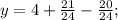 y=4+\frac{21}{24}-\frac{20}{24};