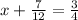 x + \frac{7}{12} = \frac{3}{4}