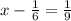 x - \frac{1}{6} = \frac{1}{9}