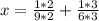 x = \frac{1*2}{9*2} + \frac{1*3}{6*3}