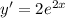 y' = 2e^{2x}