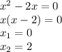 x^{2} -2x=0\\x(x-2)=0\\x_{1}=0\\x_{2}=2