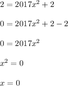 2=2017x^2+2\\\\0=2017x^2+2-2\\\\0=2017x^2\\\\x^2=0\\\\x=0