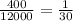 \frac{400}{12000} =\frac{1}{30}