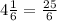 4\frac{1}{6} = \frac{25}{6}