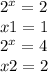 {2}^{x} = 2 \\ x1 = 1 \\ {2}^{x} = 4 \\ x2 = 2