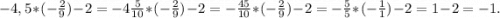 -4,5*(-\frac{2}{9})-2=-4\frac{5}{10}*(-\frac{2}{9})-2=-\frac{45}{10}*(-\frac{2}{9})-2=-\frac{5}{5}*(-\frac{1}{1})-2=1-2=-1.