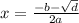 x = \frac{ - b - \sqrt{d} }{2a}