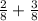 \frac{2}{8}+\frac{3}{8}