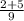 \frac{2+5}{9}