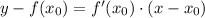 y - f(x_0) = f '(x_0)\cdot (x - x_0)