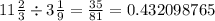 11\frac{2}{3} \div 3 \frac{1}{9} = \frac{35}{81} = 0.432098765