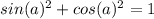 sin(a)^{2}+cos(a)^{2}=1