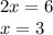 2x=6\\x=3