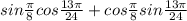 sin\frac{\pi }{8} cos\frac{13\pi }{24} +cos\frac{\pi }{8} sin\frac{13\pi }{24}