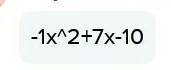 Составьте квадратное уравнение по его коэффициентам: а= -1, b=7, с= -10