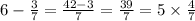 6 - \frac{3}{7} = \frac{42 - 3}{7} = \frac{39}{7} = 5 \times \frac{4}{7}